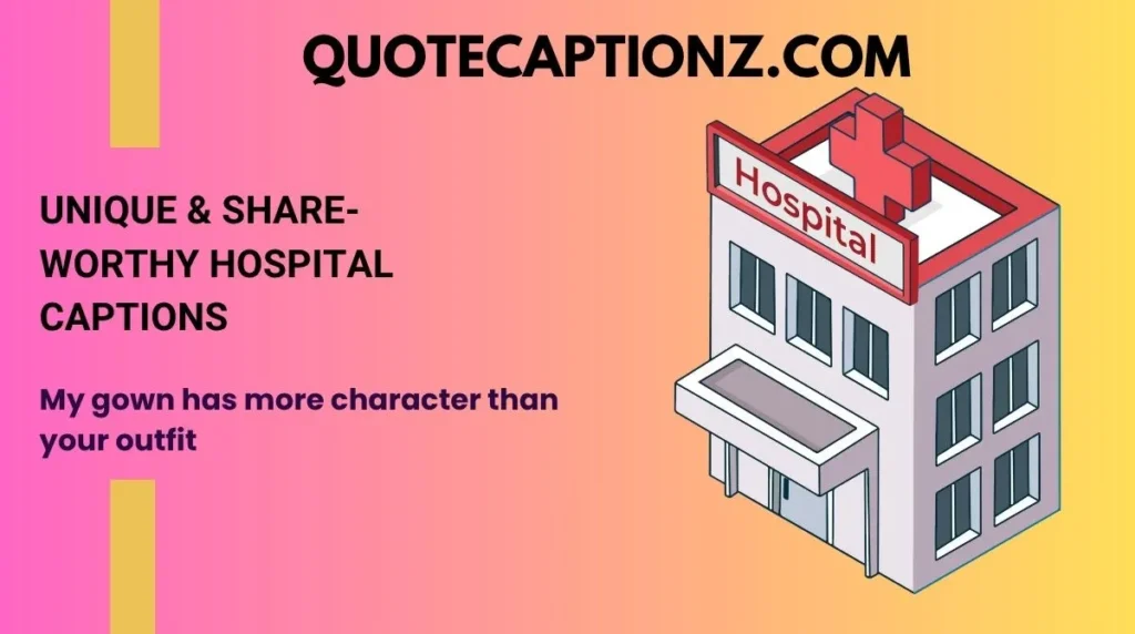 Unique & Share-Worthy Hospital Captions