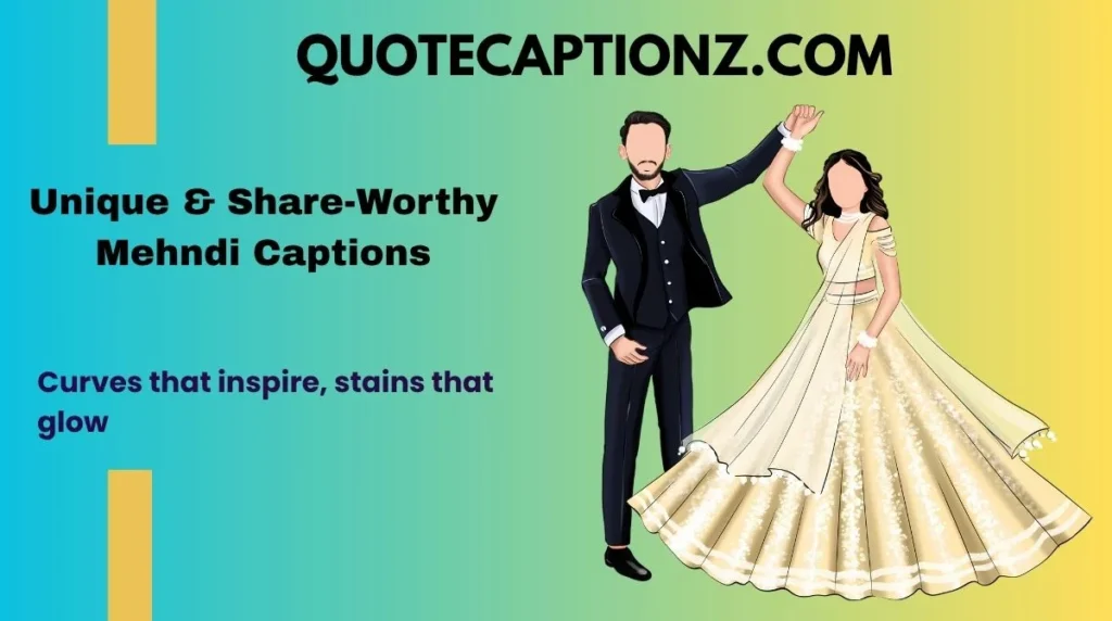 Unique & Share-Worthy Mehndi Captions