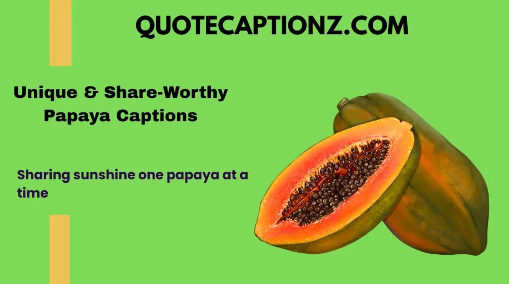 Unique & Share-Worthy Papaya Captions