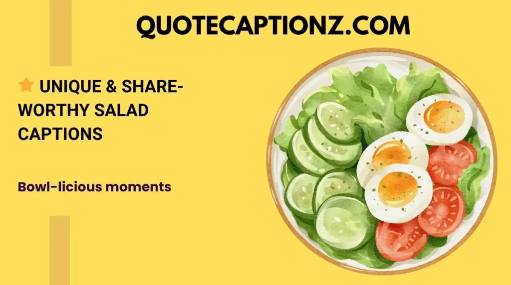 🌟 Unique & Share-Worthy Salad Captions