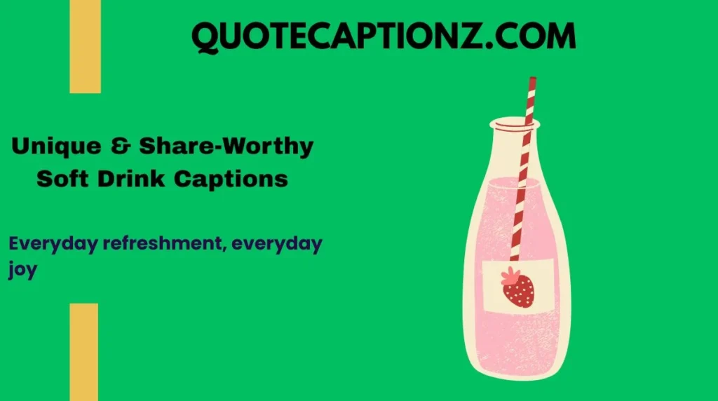 Unique & Share-Worthy Soft Drink Captions