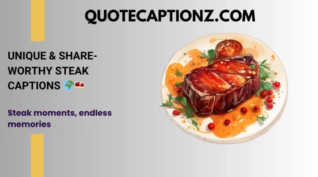 Unique & Share-Worthy Steak Captions 🌍🥩