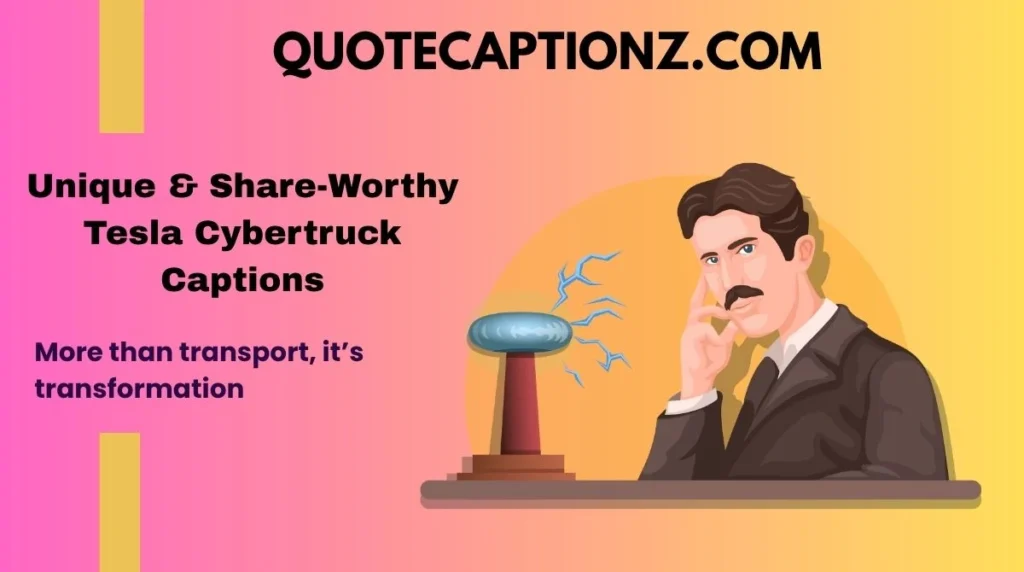 Unique & Share-Worthy Tesla Cybertruck Captions