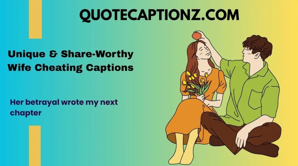 Unique & Share-Worthy Wife Cheating Captions