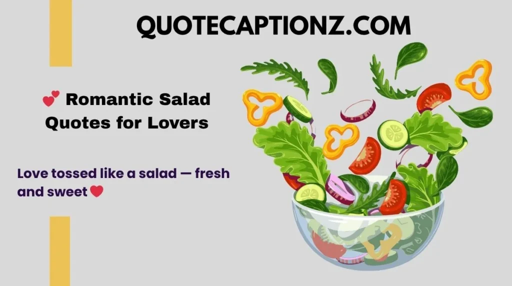 π Romantic Salad Quotes for Lovers