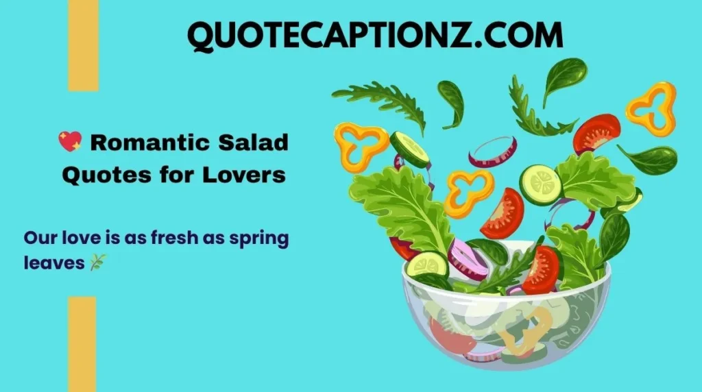💖 Romantic Salad Quotes for Lovers
